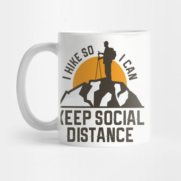 I Hike I Keep Social Distance Stay Home Stay Safe Fight Covid -DRK by QualiTshirt